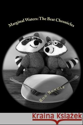 Marginal Waters the Brat Chronicles Ron Rundle 9781984306746 Createspace Independent Publishing Platform