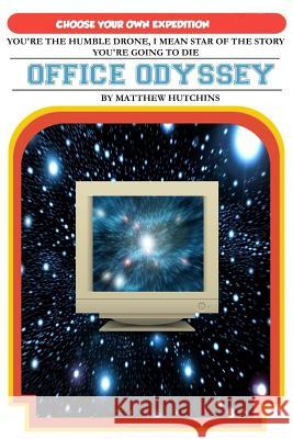 Office Odyssey: Choose Your Own Expedition MR Matthew Hutchins 9781984312853