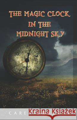 The Magic Clock in the Midnight Sky Carey Borgens 9781984314352