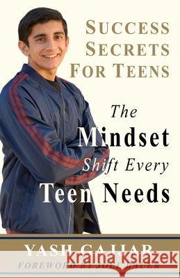 Success Secrets For Teens: The Mindset Shift Every Teen Needs Bauer, Joel 9781984315380 Createspace Independent Publishing Platform