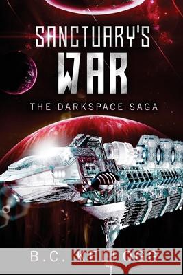 Sanctuary's War B. C. Kellogg 9781984316578 Createspace Independent Publishing Platform