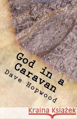 God in a Caravan: A Gospel Tale Retold Dave Hopwood 9781984321930