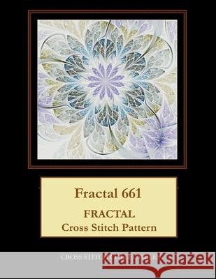 Fractal 661: Fractal Cross Stitch Pattern Kathleen George, Cross Stitch Collectibles 9781984328335 Createspace Independent Publishing Platform