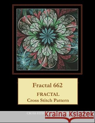 Fractal 662: Fractal Cross Stitch Pattern Kathleen George, Cross Stitch Collectibles 9781984328403 Createspace Independent Publishing Platform