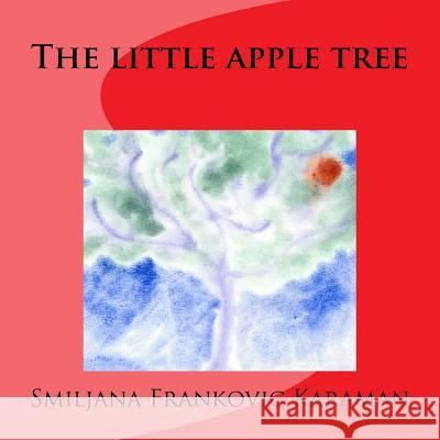 The little apple tree Frankovic Karaman, Smiljana 9781984333117