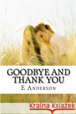 Goodbye and Thank you Anderson, E. 9781984336941 Createspace Independent Publishing Platform