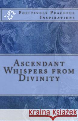 Ascendant Whispers from Divinity Diamond Orso 9781984339614 Createspace Independent Publishing Platform