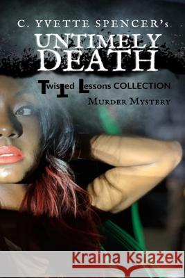 Untimely Death C. Yvette Spencer 9781984342225 Createspace Independent Publishing Platform
