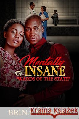 Mentally Insane: Wards of the State Brina Nichole 9781984342638