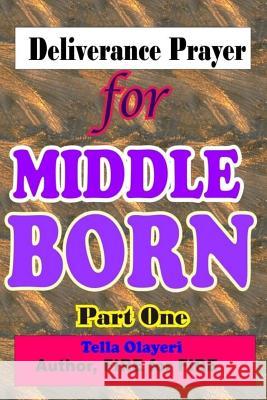 Deliverance Prayer for Middle Born Tella Olayeri 9781984342829 Createspace Independent Publishing Platform
