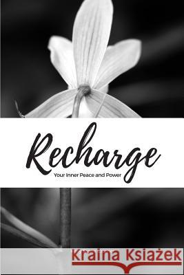 Recharge Your Inner Peace and Power Kelly Stone Cramer 9781984343222