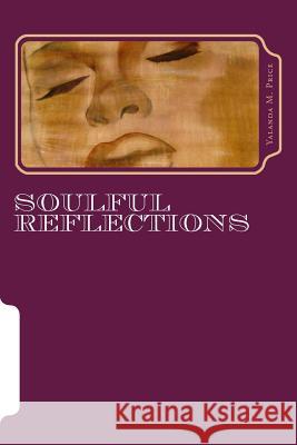 Soulful Reflections Yalanda M. Price 9781984343406 Createspace Independent Publishing Platform