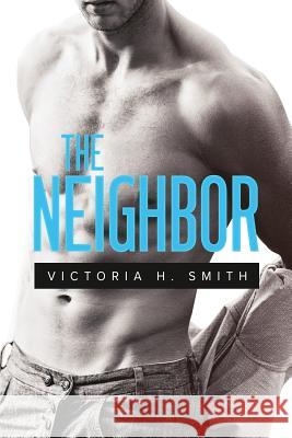 The Neighbor: A Thriller Novella Victoria H Smith 9781984343659