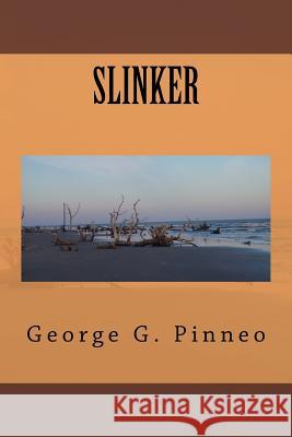 Slinker George G. Pinneo 9781984345042 Createspace Independent Publishing Platform
