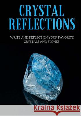 Crystal Reflections Rachelle L. Clevenger 9781984345745 Createspace Independent Publishing Platform