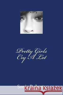 Pretty Girls Cry a Lot Sonja Williams Roberts 9781984346674