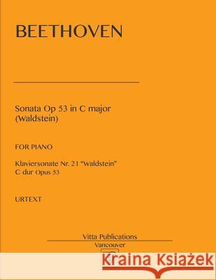 Sonata op 53 in C major: Waldstein. Urtext Shevtsov, V. 9781984346872 Createspace Independent Publishing Platform