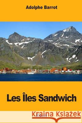 Les Îles Sandwich Barrot, Adolphe 9781984352002 Createspace Independent Publishing Platform