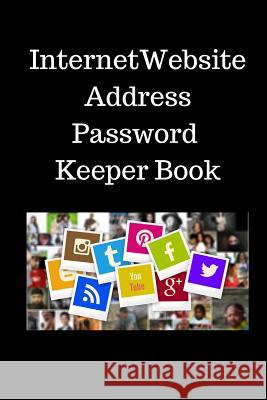 Internet Website Address Password Keeper Book: Address & Password Keeper Book -6x9 inch with 110Pages Peace, Udaya 9781984355034 Createspace Independent Publishing Platform