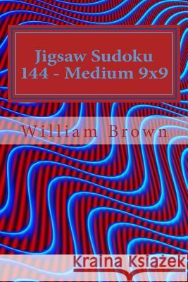 Jigsaw Sudoku 144 - Medium 9x9 William Brown 9781984356826