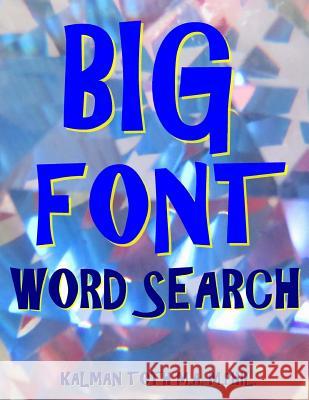 Big Font Word Search: 133 Extra Large Print Entertaining Puzzles Kalman Tot 9781984359452