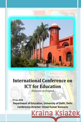 International Conference on ICT for Education: Abstracts-in-Original Kanvaria, Vinod Kumar 9781984360915