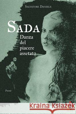 Sada: Danza del piacere assetato Daniele, Salvatore 9781984361950 Createspace Independent Publishing Platform