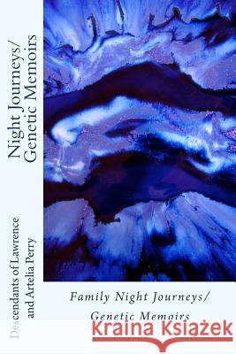 Family Night Journeys/Genetic Memoirs Descendants Lawrenc 9781984371836 Createspace Independent Publishing Platform