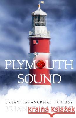 Plymouth Sound Brian D. Lambert 9781984375704 Createspace Independent Publishing Platform