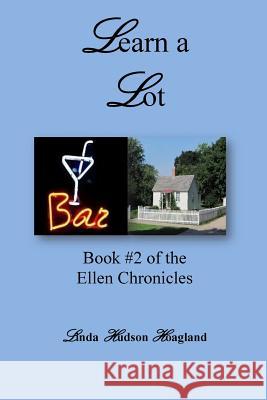 Learn a Lot: Book #2 of the Ellen Chronicles Linda Hudson Hoagland 9781984377111 Createspace Independent Publishing Platform