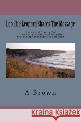 Leo The Leopard Shares The Message Chapman, Robin 9781984379269 Createspace Independent Publishing Platform