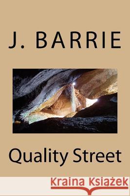 Quality Street James Matthew Barrie 9781984380692 Createspace Independent Publishing Platform