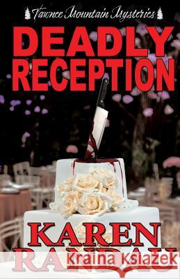 Deadly Reception Karen Randau Tawnee Mountain Mysteries 9781984380807 Createspace Independent Publishing Platform