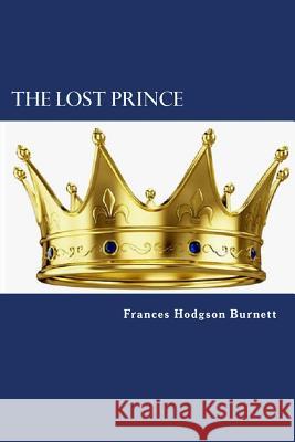 The Lost Prince Frances Hodgso 9781984381620 Createspace Independent Publishing Platform