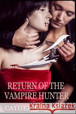 Return of the Vampire Hunter Catherine Green 9781984382399