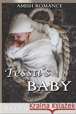 Amish Romance: Tessa's Baby Brenda Maxfield 9781984383440