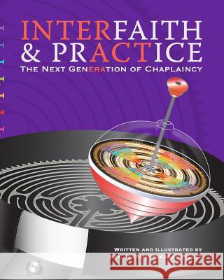 Interfaith & Practice: The Next Generation of Chaplaincy Rev Jenifer Ingerman Miller 9781984385840