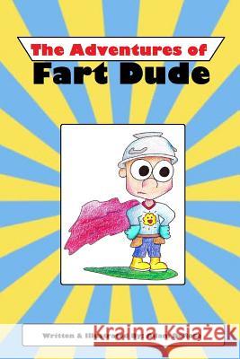 The Adventures of Fart Dude Adam DeRose 9781984393067