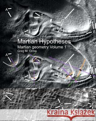 Martian Hypotheses Volume 1: Martian Geometry 1 Mr Greg M. Orme 9781984394088 Createspace Independent Publishing Platform