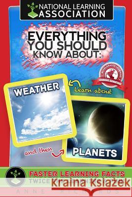 Everything You Should Know About Planets and Weather Richards, Anne 9781984399489 Createspace Independent Publishing Platform