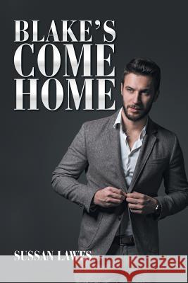 Blake's Come Home Sussan Lawes 9781984500243 Xlibris Au