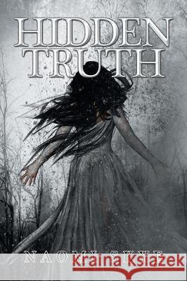 Hidden Truth Naomi Skye 9781984500458 Xlibris Au