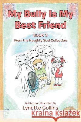 My Bully Is My Best Friend: Book 3 Lynette Collins 9781984502223 Xlibris Au