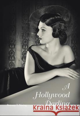 A Hollywood Darling Brittany T Noring 9781984502308 Xlibris Au