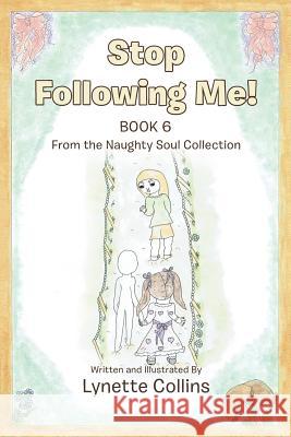 Stop Following Me!: Book 6 Lynette Collins 9781984503299