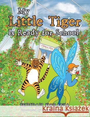 My Little Tiger Is Ready for School Jedidah Karanja, Dwight Nacaytuna 9781984503695 Xlibris Au