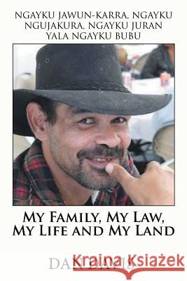 My Family, My Law, My Life and My Land Dan Davis 9781984504357 Xlibris Au