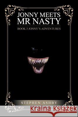 Jonny Meets Mr Nasty: Book 3 Stephen Ashby 9781984504692