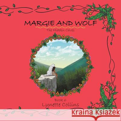 Margie and Wolf: The Hidden Caves Lynette Collins 9781984504913 Xlibris Au