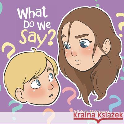 What Do We Say? Michele McNamara, Elenei Rae Pulido 9781984505224 Xlibris Au